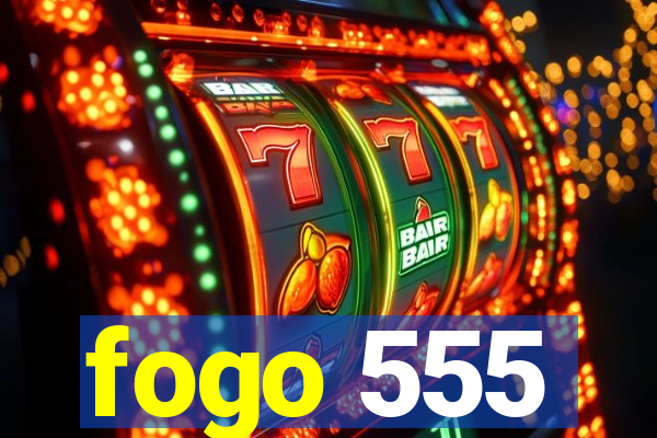 fogo 555